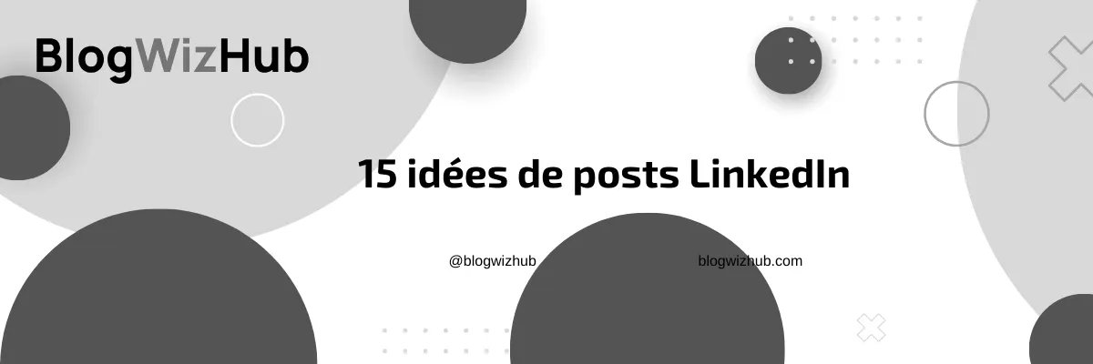15 idées de posts LinkedIn